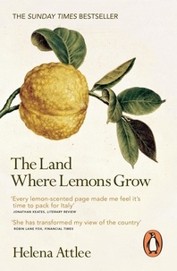 Helena Attlee - The Land Where Lemons Grow - The Story of Italy and its Citrus Fruit.