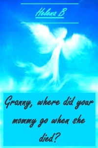  Helena B - Granny – Where did Your Mom go When She Died? - Granddaughters, #1.