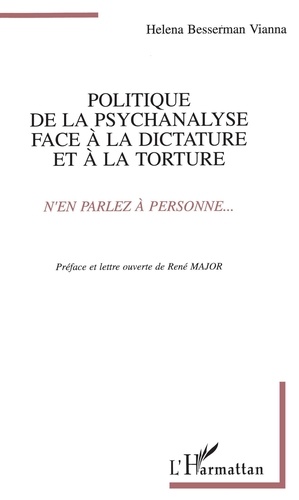 Politique de la psychanalyse face à la dictature et à la torture. "n'en parlez à personne"