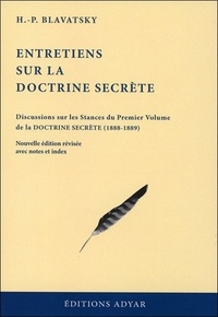 Helena Blavatsky - Entretiens sur la Doctrine secrète - Discussions sur les stances du premier volume de la Doctrine secrète (1888-1889).