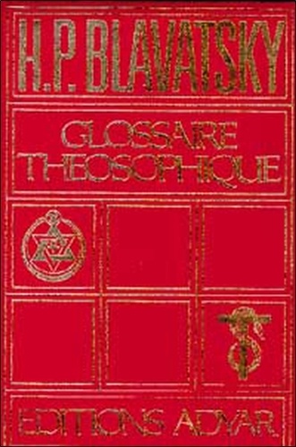 Helena Blavatsky - Glossaire théosophique.