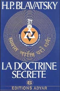 Helena Blavatsky - La Doctrine Secrete Synthese De La Science, De La Religion Et De La Philosophie. Volume 6, Miscellanees.