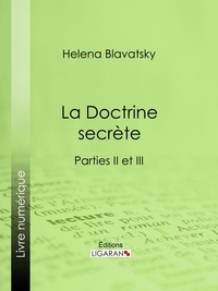  Helena Blavatsky et  Dominique Albert Courmes - La Doctrine Secrète - Synthèse de la science de la religion et de la philosophie - Parties II et III.