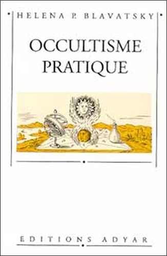 Helena Blavatsky - Occultisme pratique.