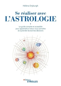 Hélèna Dryburgh - Se réaliser avec l'astrologie - Le guide complet et accessible pour apprendre à mieux vous connaître et à prendre les bonnes décisions.