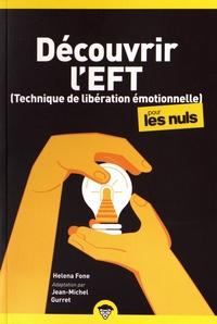 Helena Fone et Jean-Michel Gurret - Découvrir l'EFT (Technique de libération émotionnelle) pour les nuls.