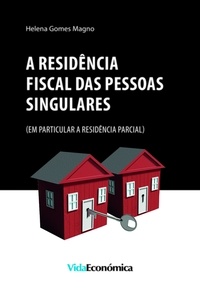 Helena Gomes Magno - A Residência Fiscal das Pessoas Singulares - (em particular a residência parcial).