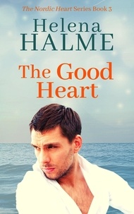  Helena Halme - The Good Heart - The Nordic Heart Romance Series, #3.