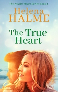  Helena Halme - The True Heart - The Nordic Heart Romance Series, #4.