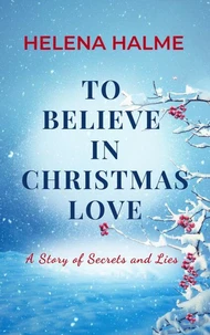 To Believe in Christmas Love: A Story of Secrets and Lies