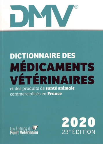 Dictionnaire des médicaments vétérinaires et des produits de santé animale commercialisés en France  Edition 2020