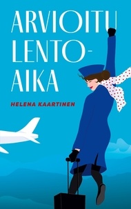 Helena Kaartinen et Tmi Helena Kaartinen - Arvioitu lentoaika.