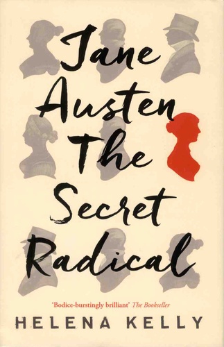 Helena Kelly - Jane Austen, The Secret Radical.