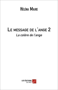 Héléna Maire - Le message de l'ange Tome 2 : La colère de l'ange.