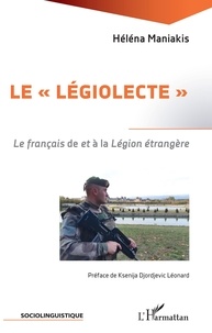 Héléna Maniakis - Le "légiolecte" - Le français de et à la Légion étrangère.