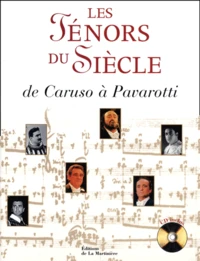 Les Tenors Du Siecle. De Caruso A Pavarotti, Avec Cd