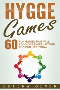  Helena Olsen - Hygge Games: 60 Fun Games That Will Add More Danish Hygge To Your Life Today.