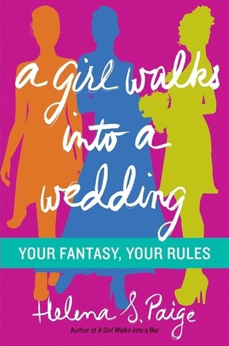 Helena S. Paige - A Girl Walks Into a Wedding - Your Fantasy, Your Rules.