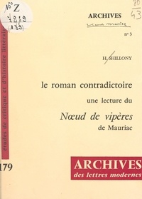 Helena Shillony et Michel J. Minard - Le roman contradictoire - Une lecture du "Nœud de vipères" de Mauriac.