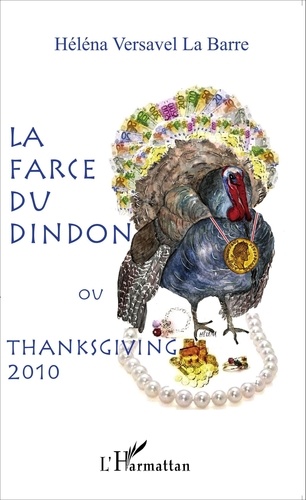 Héléna Versavel La Barre - La farce du dindon ou Thanksgiving 2010.