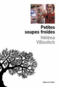 Hélèna Villovitch - Petites Soupes Froides.