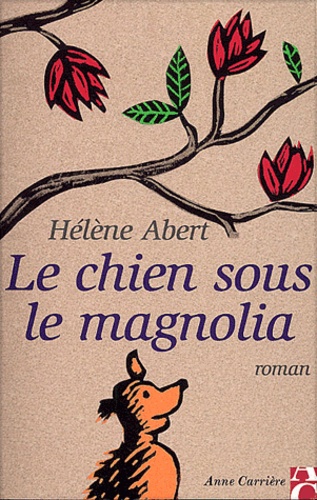 Hélène Abert - Le Chien Sous Le Magnolia.