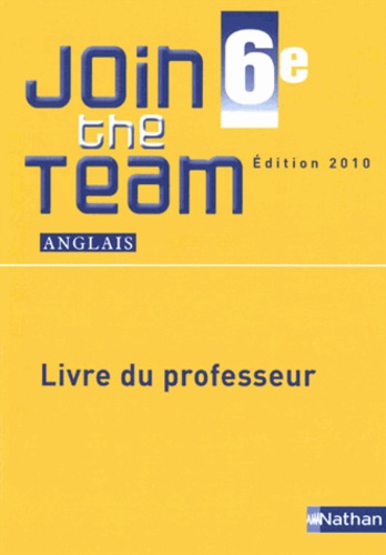 Hélène Adrian et Cyril Dowling - Anglais 6e Join the Team A1/A2 - Livre du professeur.