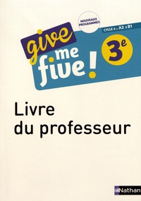 Hélène Adrian et Michel Brusson - Give me five! 3e A2>B1 - Livre du professeur.