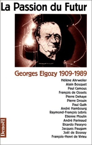 Hélène Ahrweiler et Alain Bosquet - La passion du futur - Georges Elgozy (1909-1989).