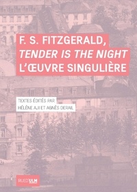 Hélène Aji et Agnès Derail - F. S. Fitzgerald, Tender Is the Night L’œuvre singulière.