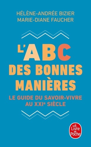 L'ABC des bonnes manières. Le guide du savoir-vivre au XXIe siècle