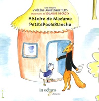 Hélène-Angélique Iltis et Solange Delacroix - Histoire de Madame PetitePouleBlanche.