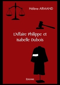 Hélène Armand - L'Affaire Philippe et Isabelle Dubois.