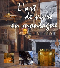 Hélène Armand et Jean-Marc Blache - L'art de vivre en montagne - Coffret en 2 volumes : Mobilier traditionnel des Alpes ; Les chalets.