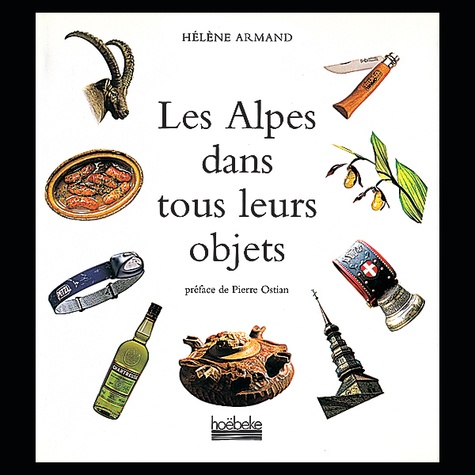 Hélène Armand - Les Alpes Dans Tous Leurs Objets.