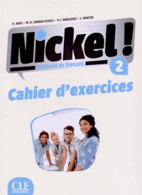 Hélène Augé et Maria Dolores Canada Pujols - Nickel ! 2 - Cahier d'exercices.