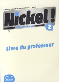 Hélène Augé et Maria Dolores Canada Pujols - Nickel ! 2 - Livre du professeur.