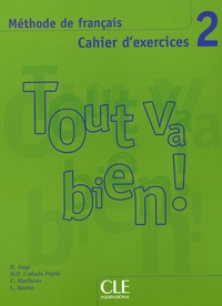 Hélène Augé et Maria Dolores Canada Pujols - Tout va bien ! 2 - Cahier d'exercices, méthode de français. 1 CD audio