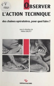 Hélène Balfet et  Collectif - Observer l'action technique : des chaînes opératoires, pour quoi faire ?.