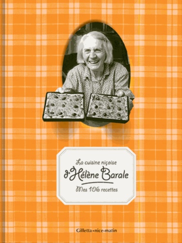 Hélène Barale et Paule Laudon - La cuisine niçoise d'Hélène Barale - Mes 106 recettes.