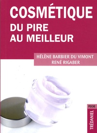 Hélène Barbier du Vimont et René Rigaber - Cosmétique... - Du pire au meilleur.
