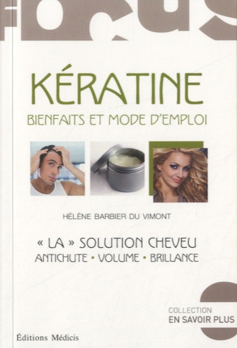 Hélène Barbier du Vimont - Kératine, bienfaits et mode d'emploi - "La" solution cheveu.