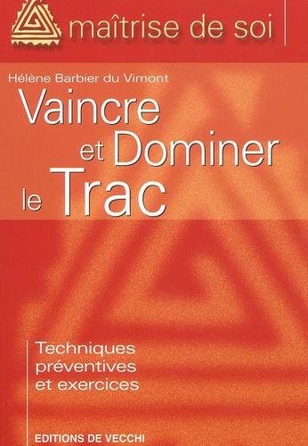 Hélène Barbier du Vimont - Vaincre Et Dominer Le Trac.