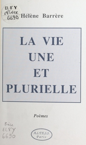 La vie une et plurielle