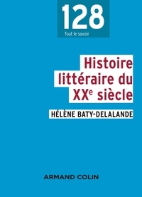 Hélène Baty-Delalande - Histoire littéraire du XXe siècle.