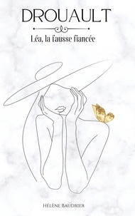 Ebooks gratuits à télécharger pdf Drouault  - Léa, la fausse fiancée (Litterature Francaise) par Hélène Baudrier CHM RTF FB2 9782322509294