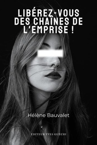  Hélène Bauvalet - Libérez-vous des chaînes de l'emprise.