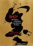 Hélène Bayou et Tsujimoto Daiun - Sho 2 - 100 Maîtres calligraphes contemporains du Japon.