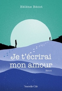 Hélène Bécot - Je t'écrirai mon amour.