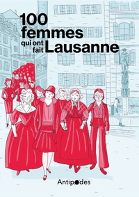 Hélène Becquelin et Isabelle Falconnier - 100 femmes qui ont fait Lausanne - Dans les pas des pionnières.